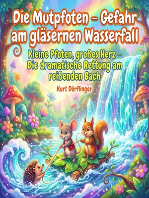 cover image of Die Mutpfoten – Gefahr am gläsernen Wasserfall